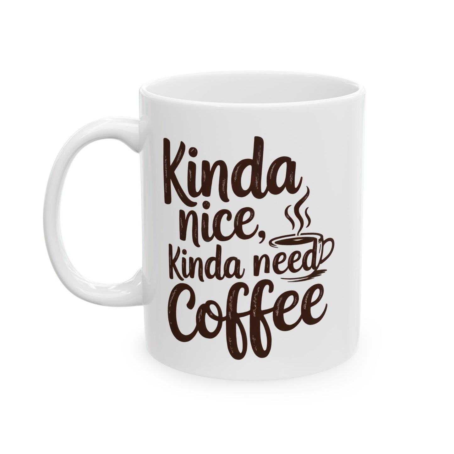 Kindness Needs Coffee Ceramic Mug - 11oz & 15oz Coffee Cup