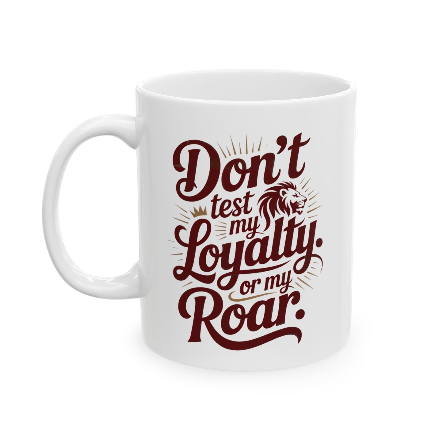 Don’t Test My Loyalty. Or My Roar. Leo Mug – Bold Astrology Coffee Cup | Matches Tote & Tee | ONAT Collection