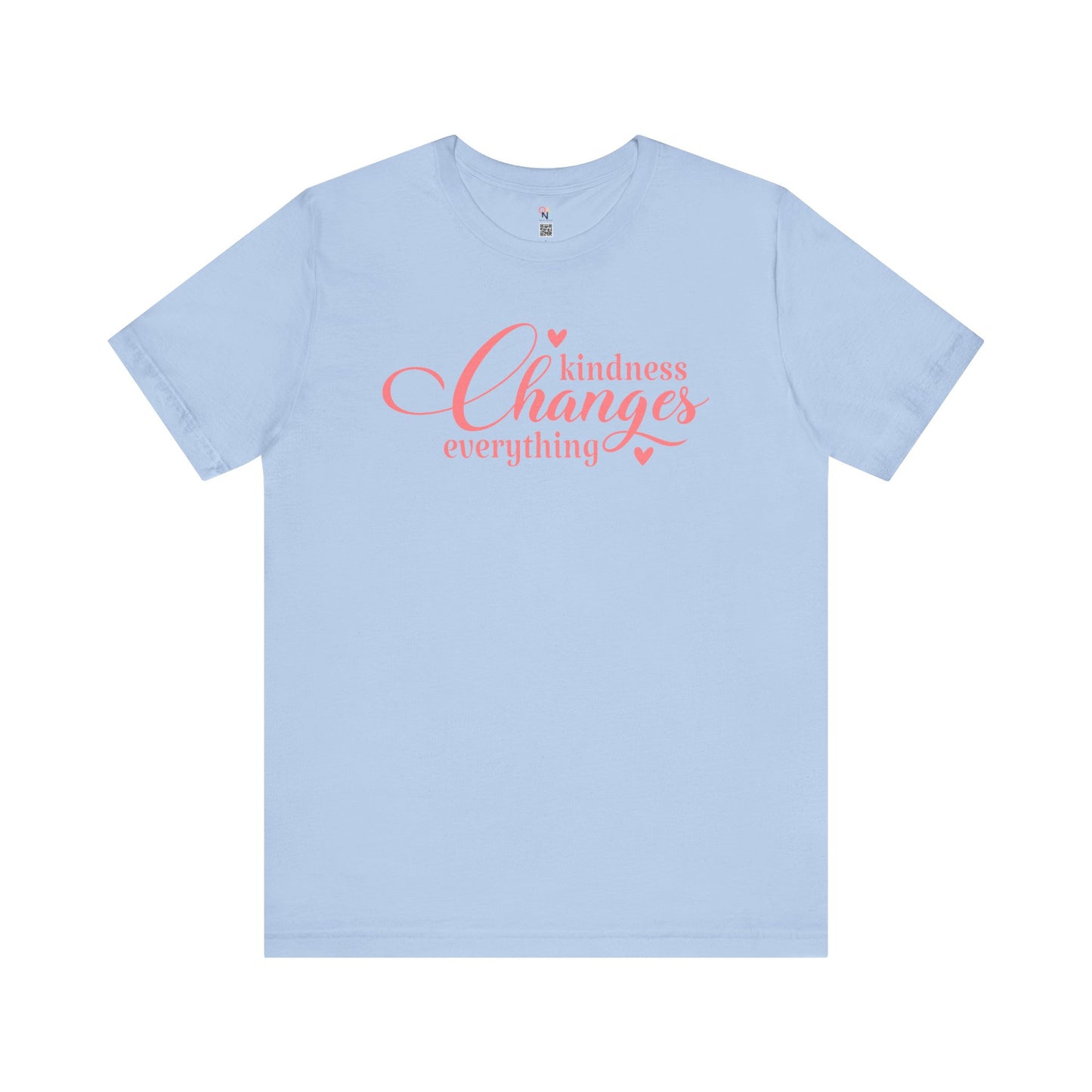 Kindness Changes Everything T-Shirt – Unisex Inspirational Tee | Motivational Gift & Casual Wear