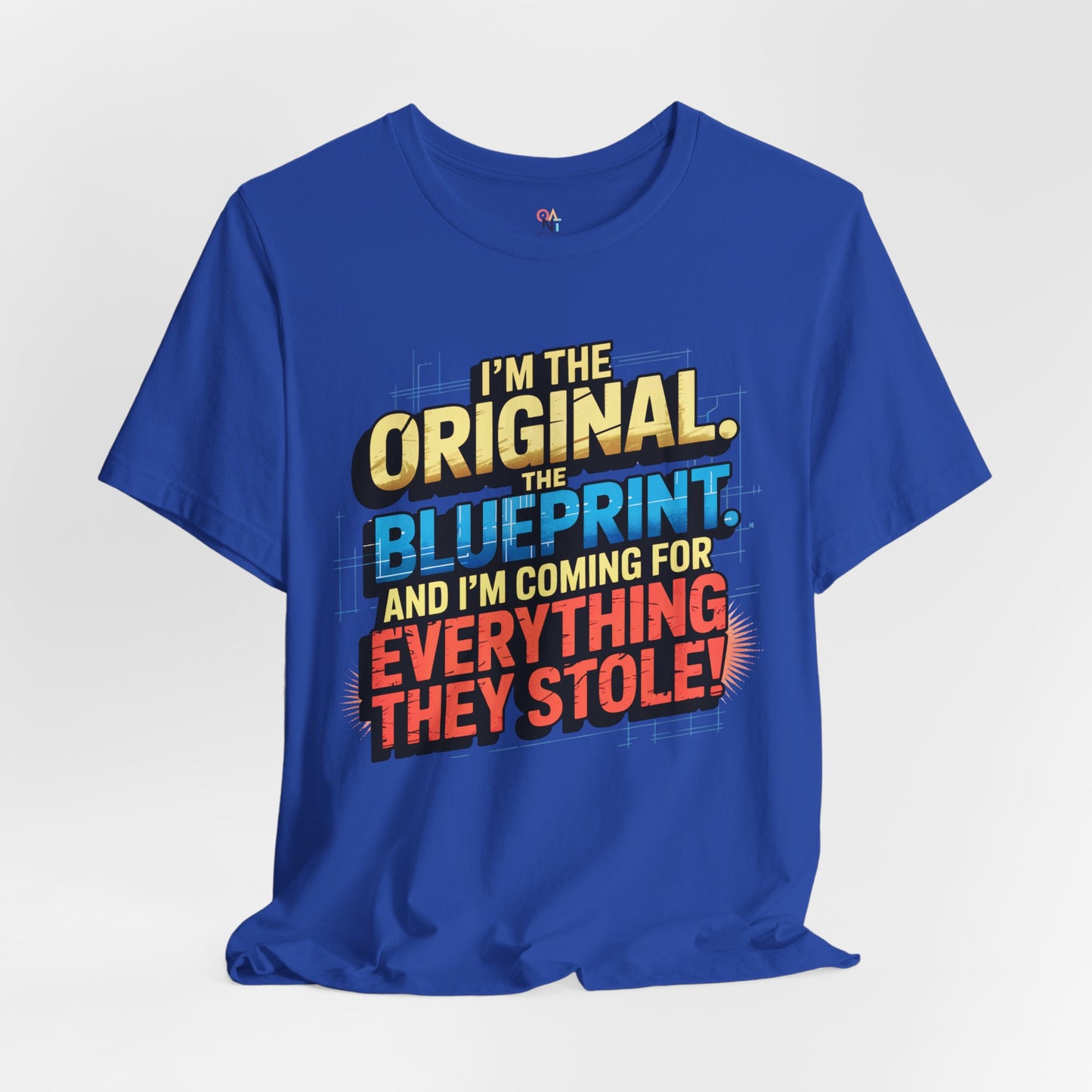 "I’m the Original. The Blueprint. And I’m Coming for Everything They Stole!" Empowerment Statement T-Shirt – Unisex Urban Streetwear