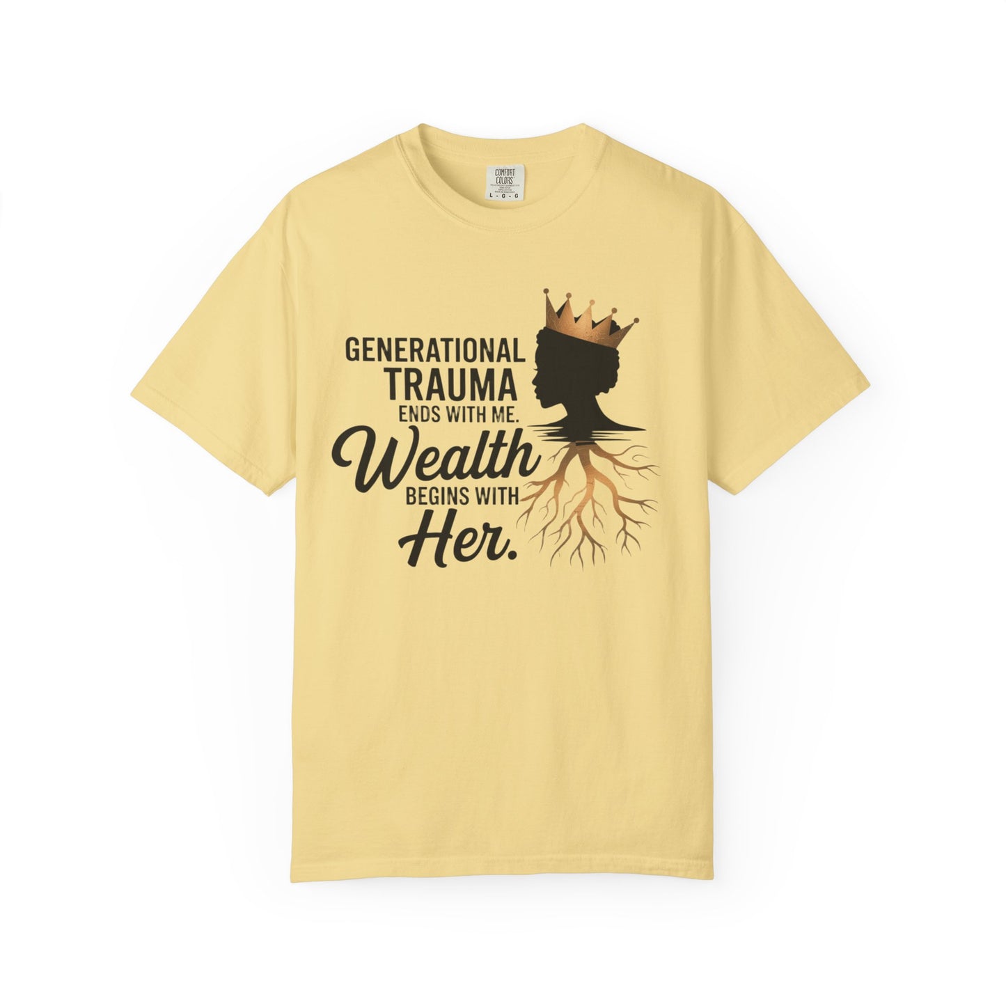 Empowering T-Shirt: Generational Trauma Ends with Me, Wealth Begins with Her, Inspirational Shirt, Gift for Her, Motivational Top