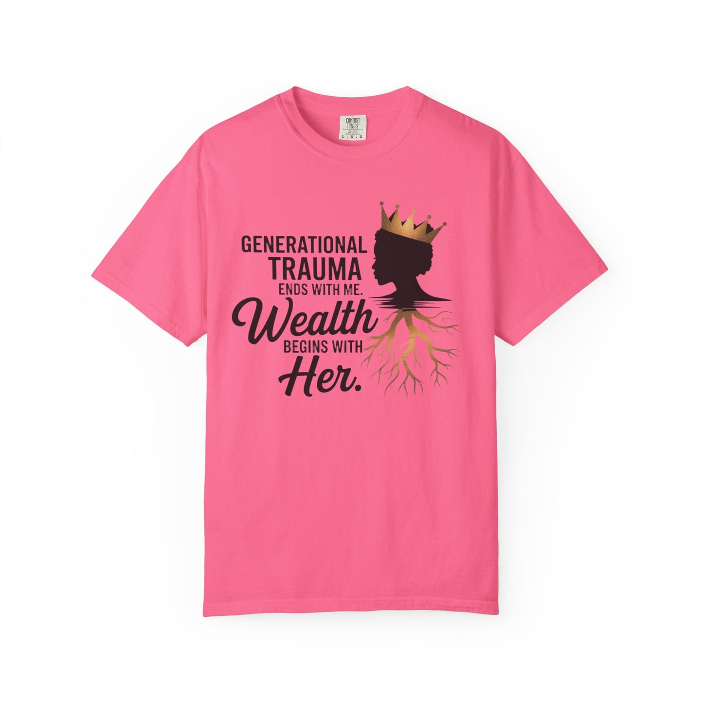 Empowering T-Shirt: Generational Trauma Ends with Me, Wealth Begins with Her, Inspirational Shirt, Gift for Her, Motivational Top