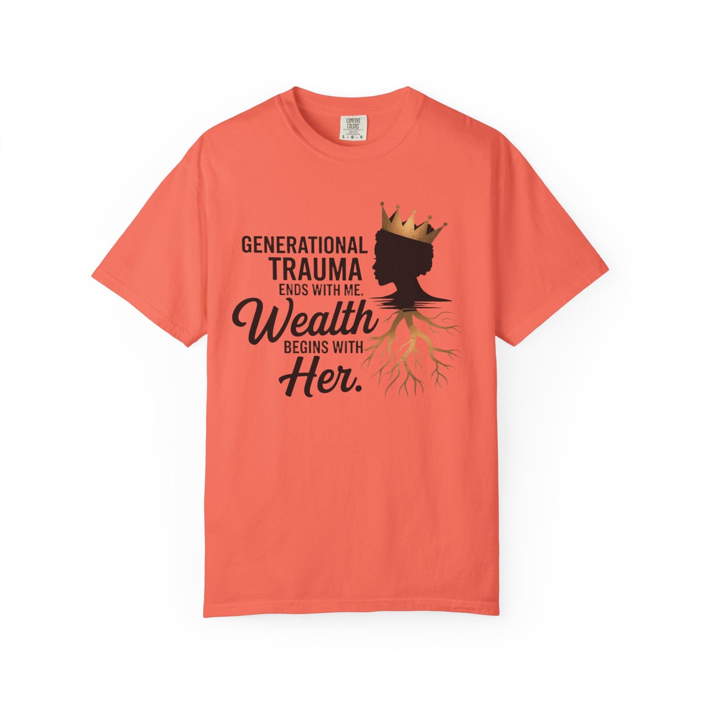 Empowering T-Shirt: Generational Trauma Ends with Me, Wealth Begins with Her, Inspirational Shirt, Gift for Her, Motivational Top