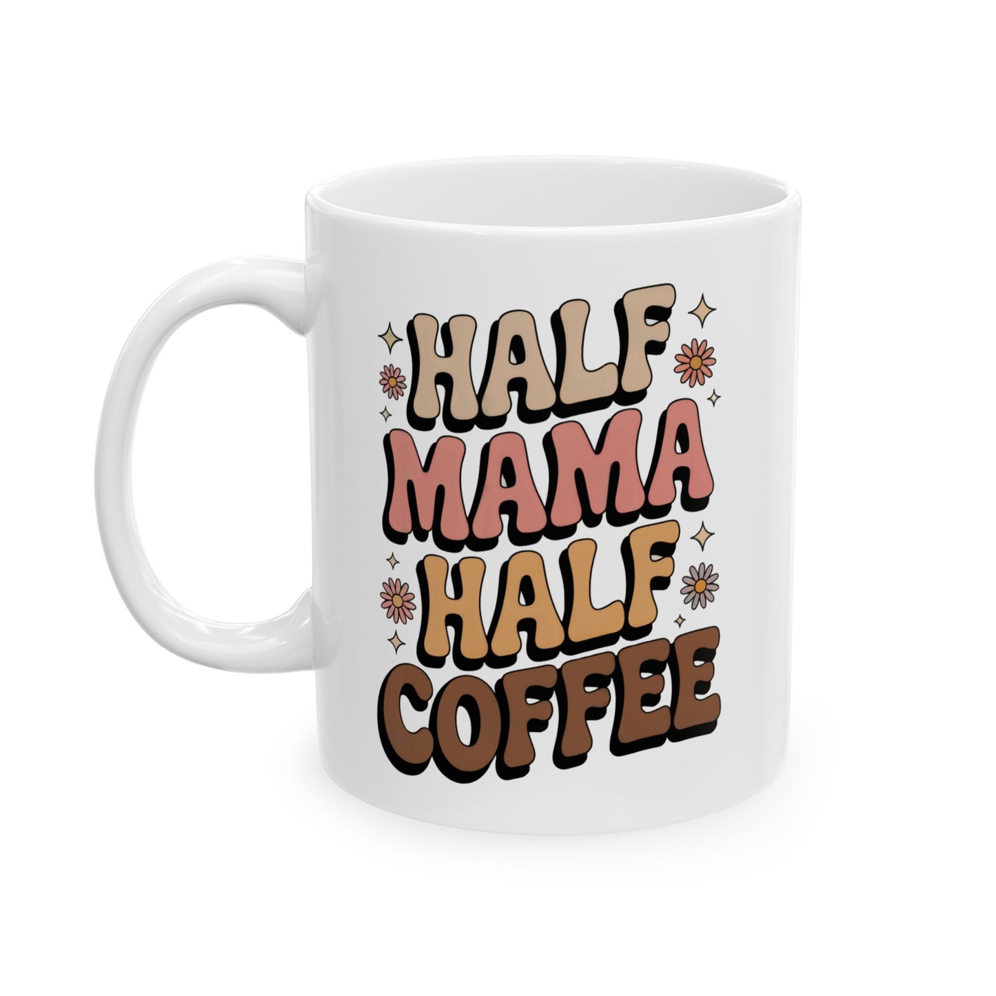Coffee Mug - Half Mama Half Coffee Vintage Vibes & Mom Energy 11oz 15oz