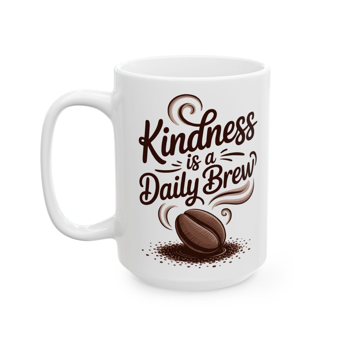 Kindness Is a Daily Brew Mug - 11oz or 15oz Ceramic Mug, Heartwarming Design, Gift for Mother's Day, Teacher Appreciation, Kindness-Fueled