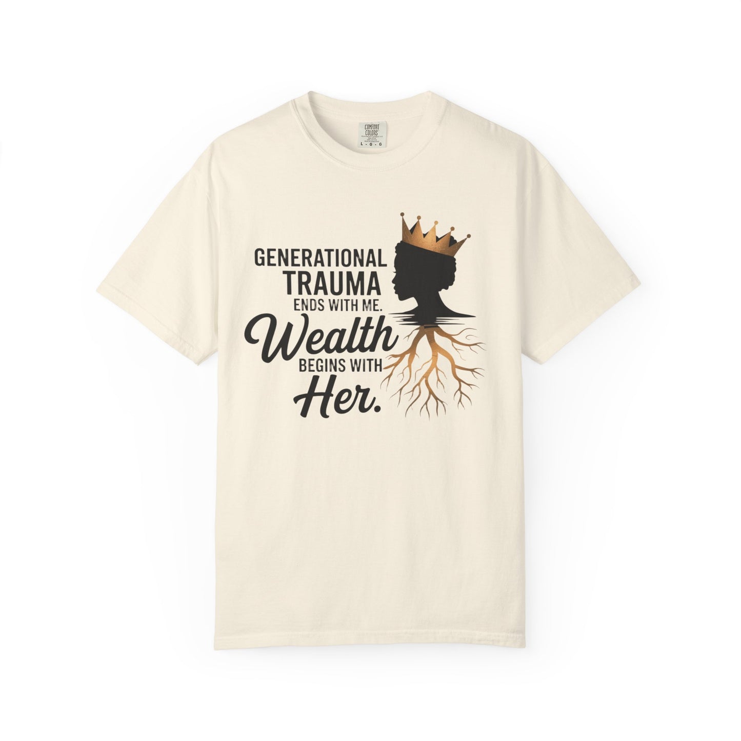 Empowering T-Shirt: Generational Trauma Ends with Me, Wealth Begins with Her, Inspirational Shirt, Gift for Her, Motivational Top