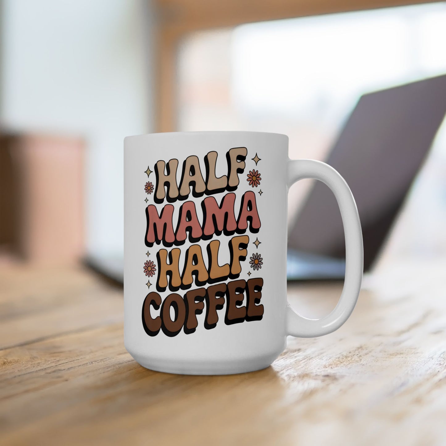 Coffee Mug - Half Mama Half Coffee Vintage Vibes & Mom Energy 11oz 15oz