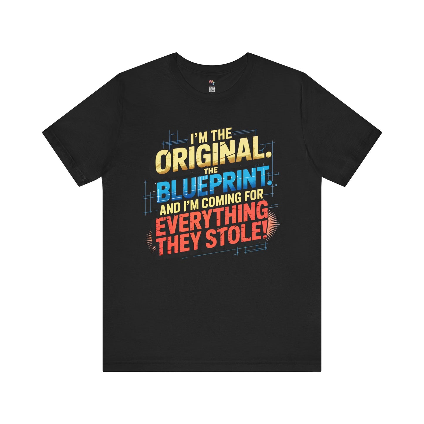 "I’m the Original. The Blueprint. And I’m Coming for Everything They Stole!" Empowerment Statement T-Shirt – Unisex Urban Streetwear