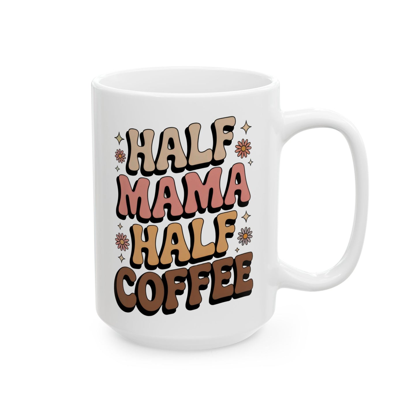 Coffee Mug - Half Mama Half Coffee Vintage Vibes & Mom Energy 11oz 15oz