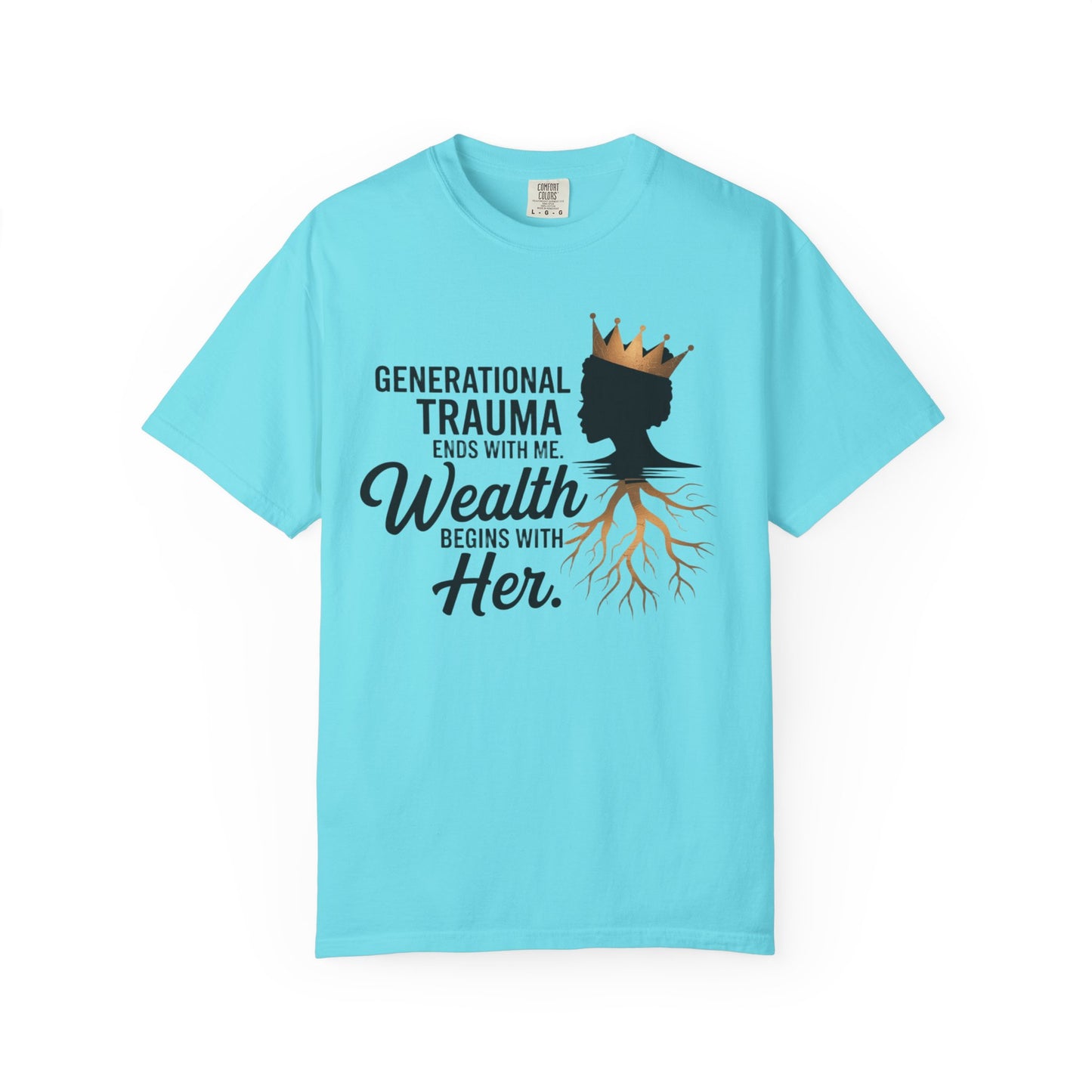 Empowering T-Shirt: Generational Trauma Ends with Me, Wealth Begins with Her, Inspirational Shirt, Gift for Her, Motivational Top