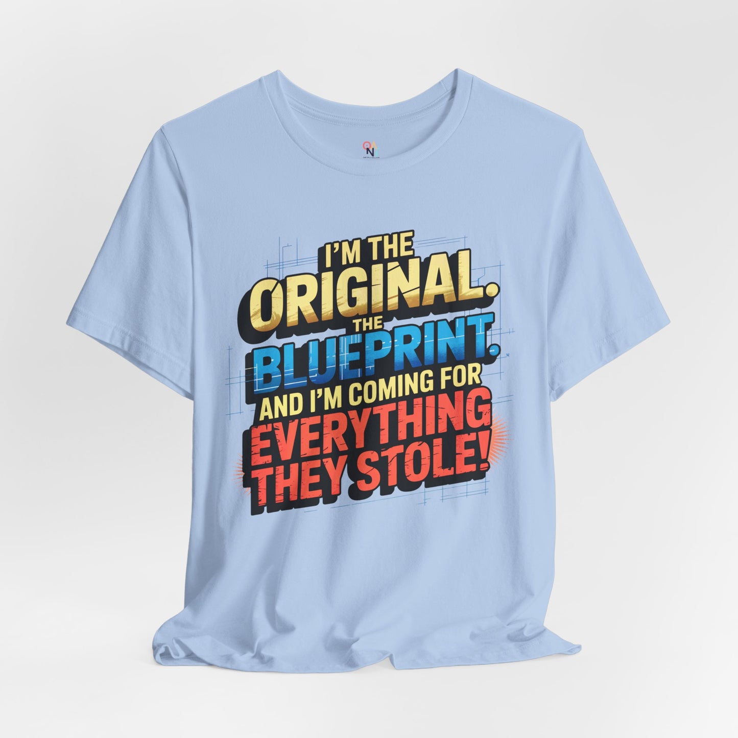 "I’m the Original. The Blueprint. And I’m Coming for Everything They Stole!" Empowerment Statement T-Shirt – Unisex Urban Streetwear