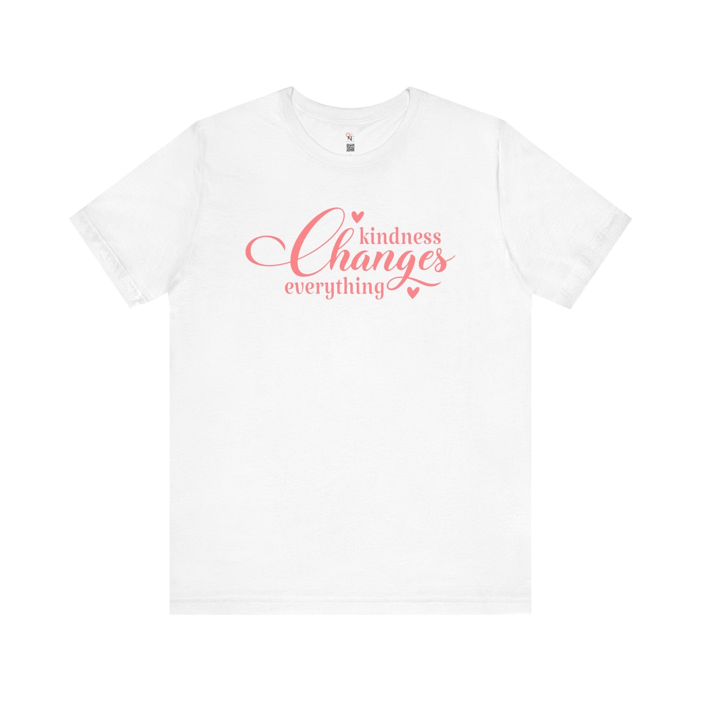 Kindness Changes Everything T-Shirt – Unisex Inspirational Tee | Motivational Gift & Casual Wear