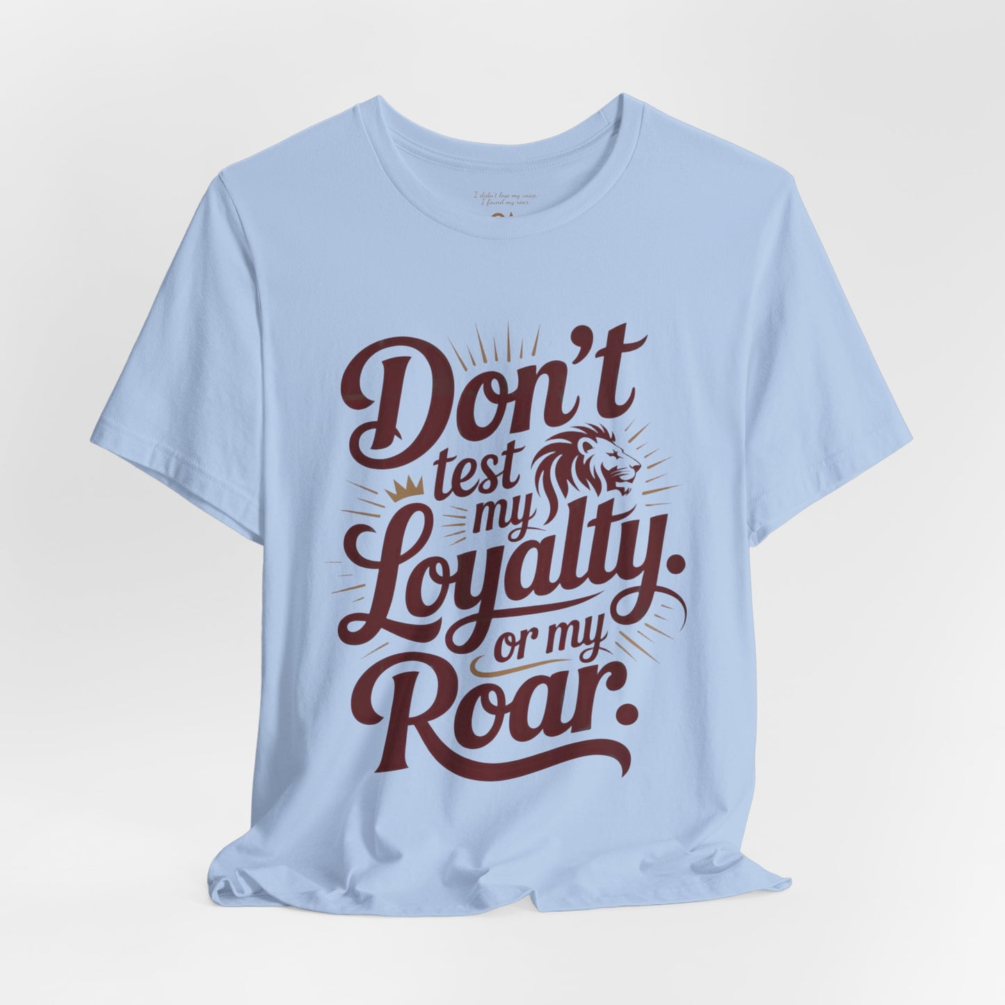 Don’t Test My Loyalty. Or My Roar. T-Shirt – Bold Leo Statement Tee | Matches Mug & Tote | ONATLeo Collection