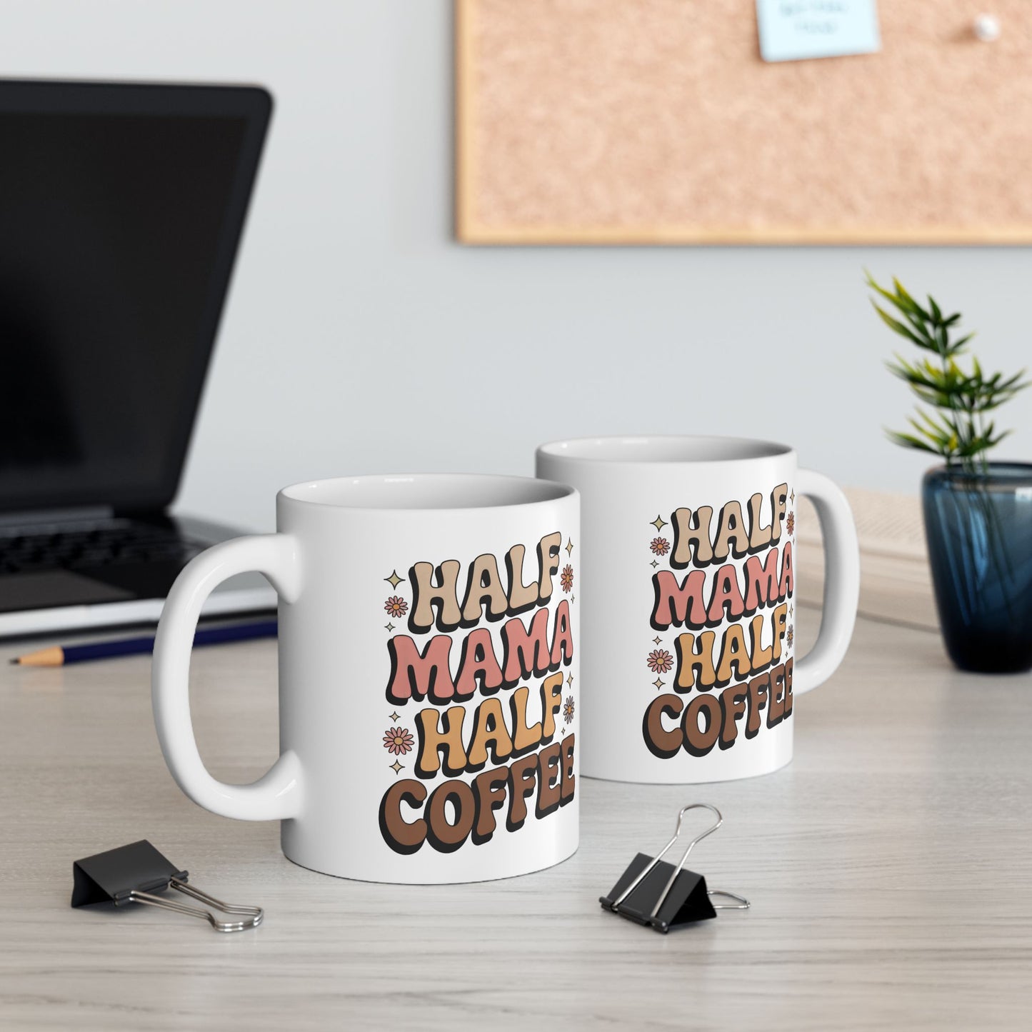 Coffee Mug - Half Mama Half Coffee Vintage Vibes & Mom Energy 11oz 15oz