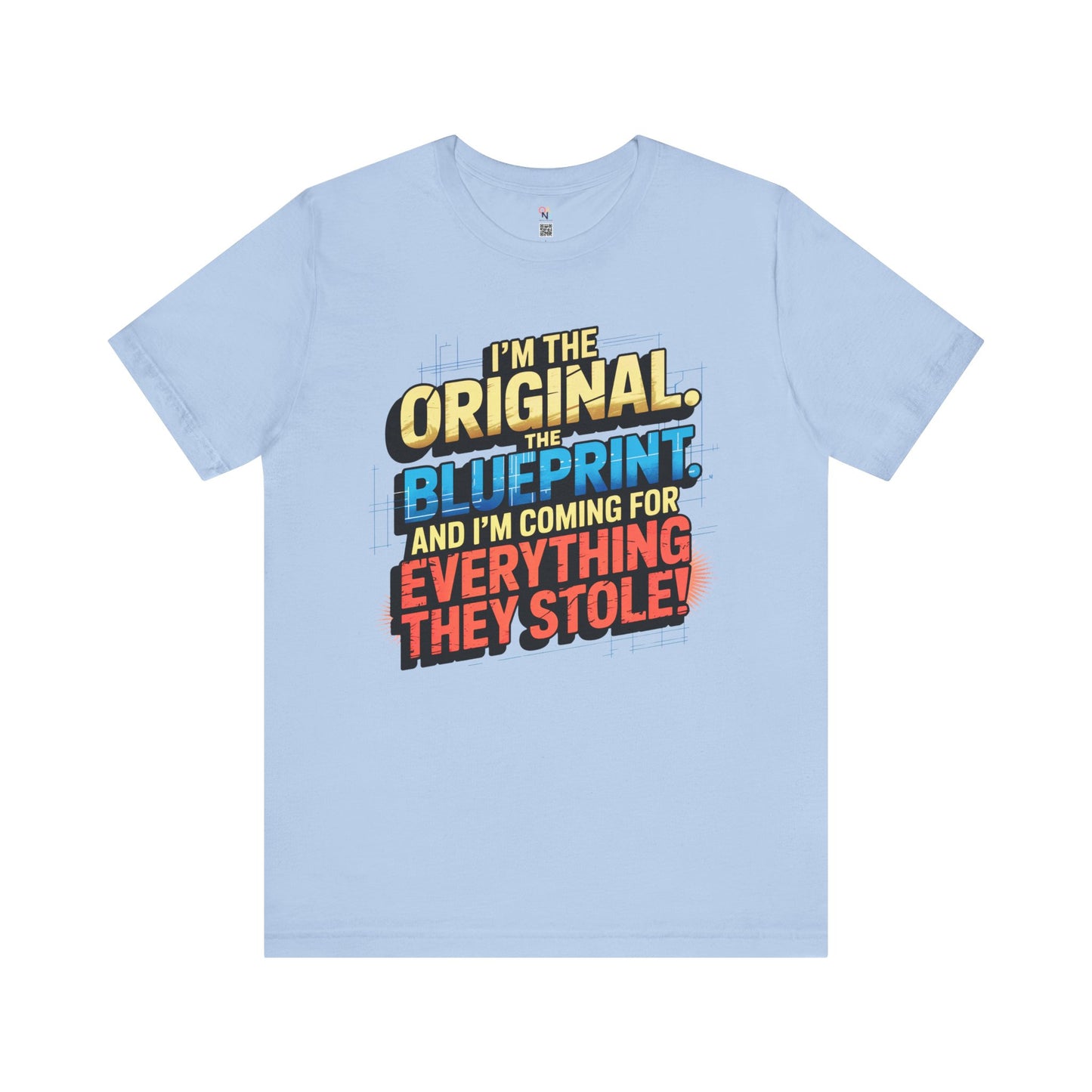 "I’m the Original. The Blueprint. And I’m Coming for Everything They Stole!" Empowerment Statement T-Shirt – Unisex Urban Streetwear