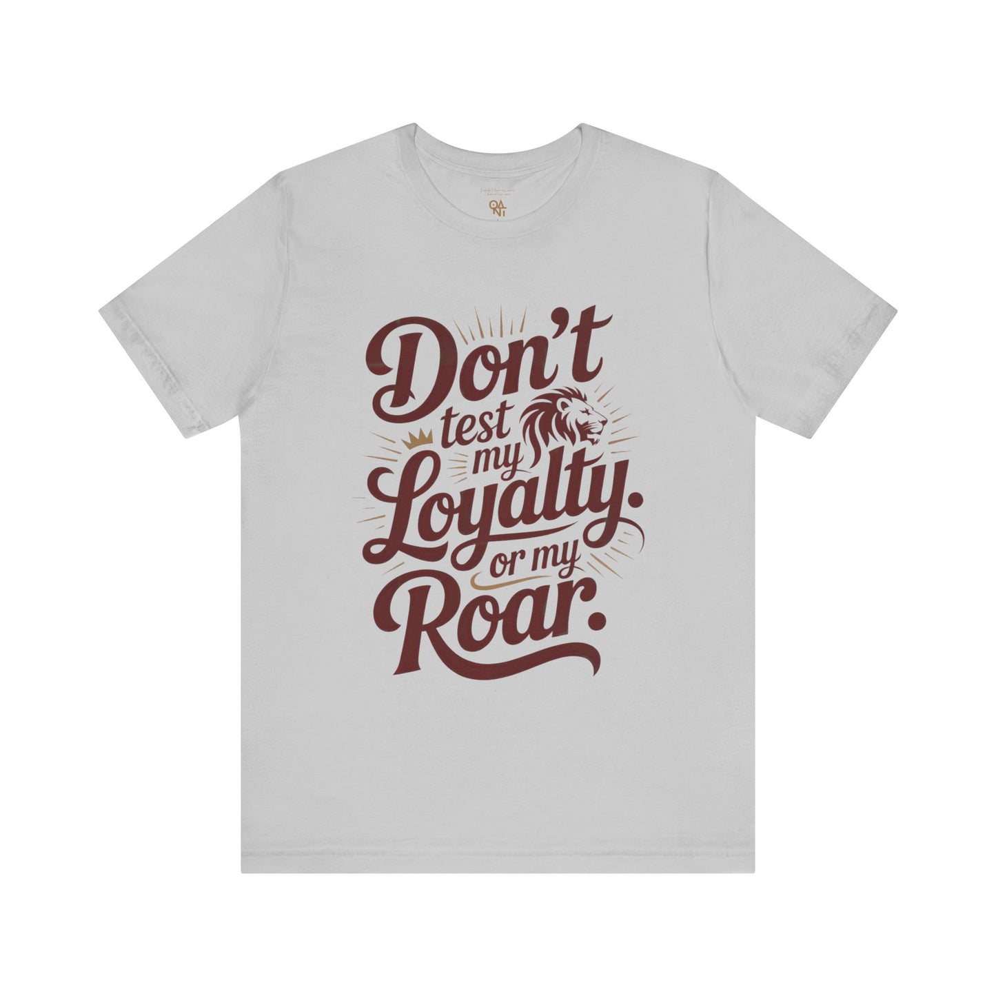 Don’t Test My Loyalty. Or My Roar. T-Shirt – Bold Leo Statement Tee | Matches Mug & Tote | ONATLeo Collection