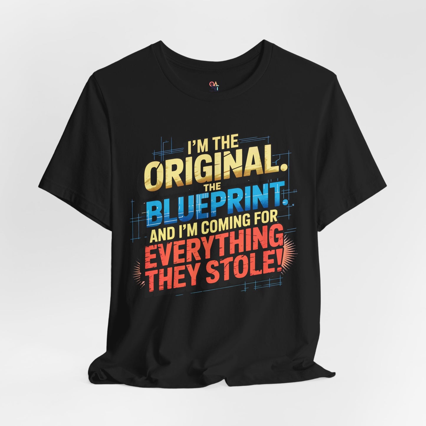 "I’m the Original. The Blueprint. And I’m Coming for Everything They Stole!" Empowerment Statement T-Shirt – Unisex Urban Streetwear