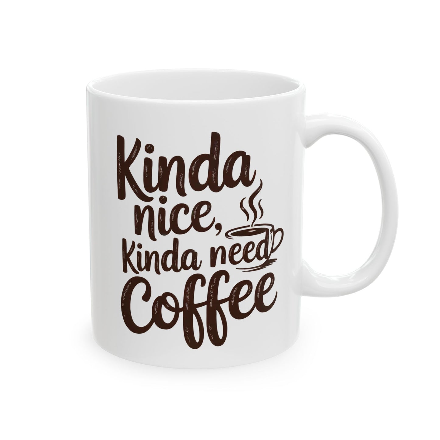 Kindness Needs Coffee Ceramic Mug - 11oz & 15oz Coffee Cup