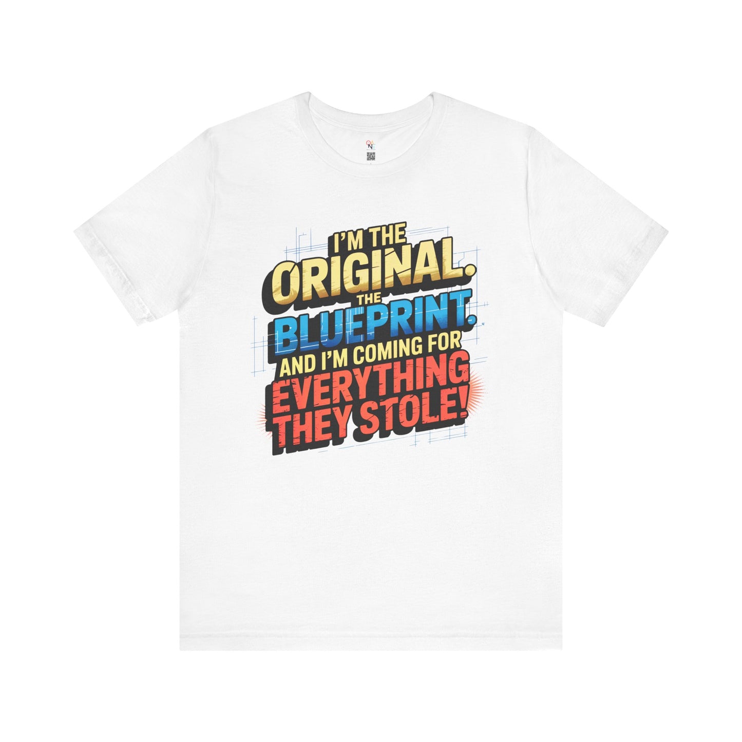"I’m the Original. The Blueprint. And I’m Coming for Everything They Stole!" Empowerment Statement T-Shirt – Unisex Urban Streetwear