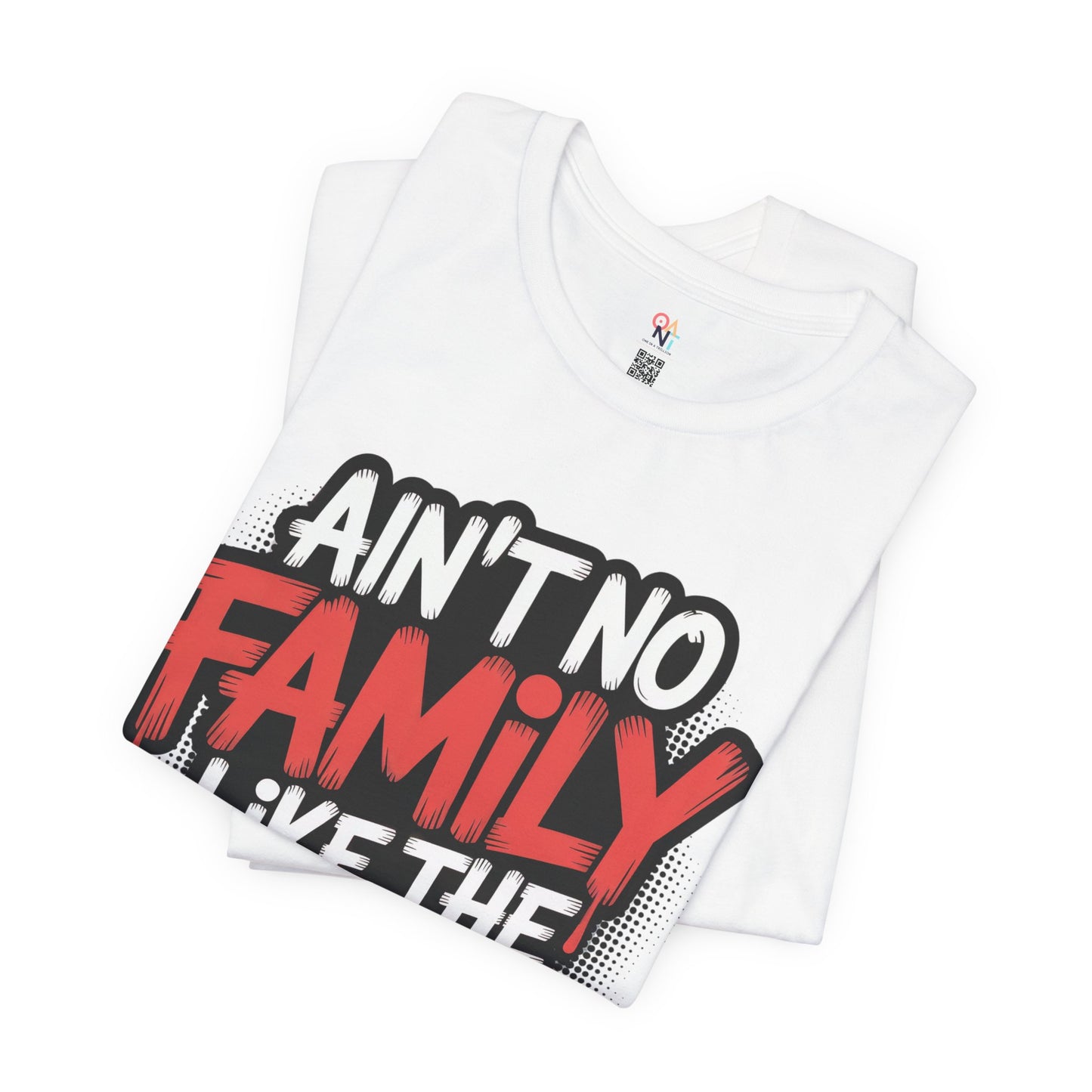 Ain't No Family Like The One I Got Unisex T-Shirt – Perfect for Reunions & Gifts