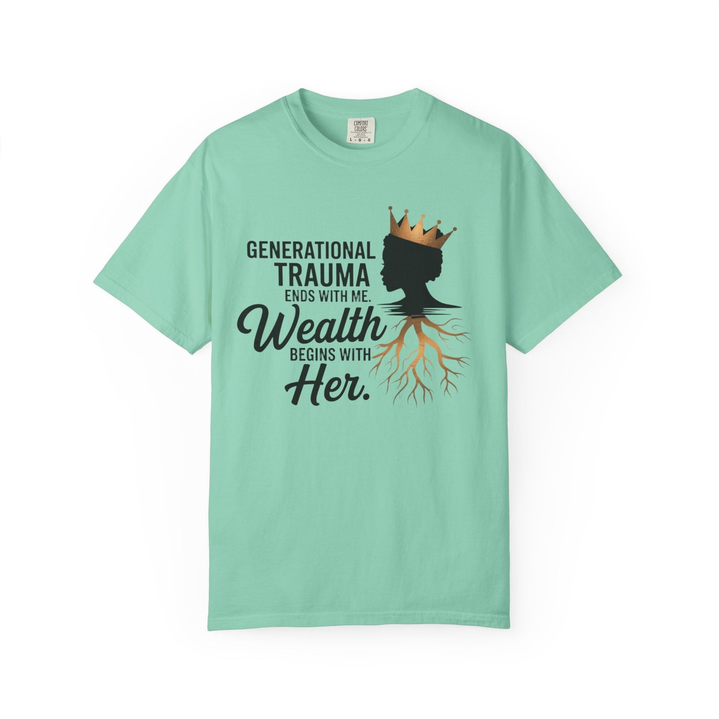 Empowering T-Shirt: Generational Trauma Ends with Me, Wealth Begins with Her, Inspirational Shirt, Gift for Her, Motivational Top