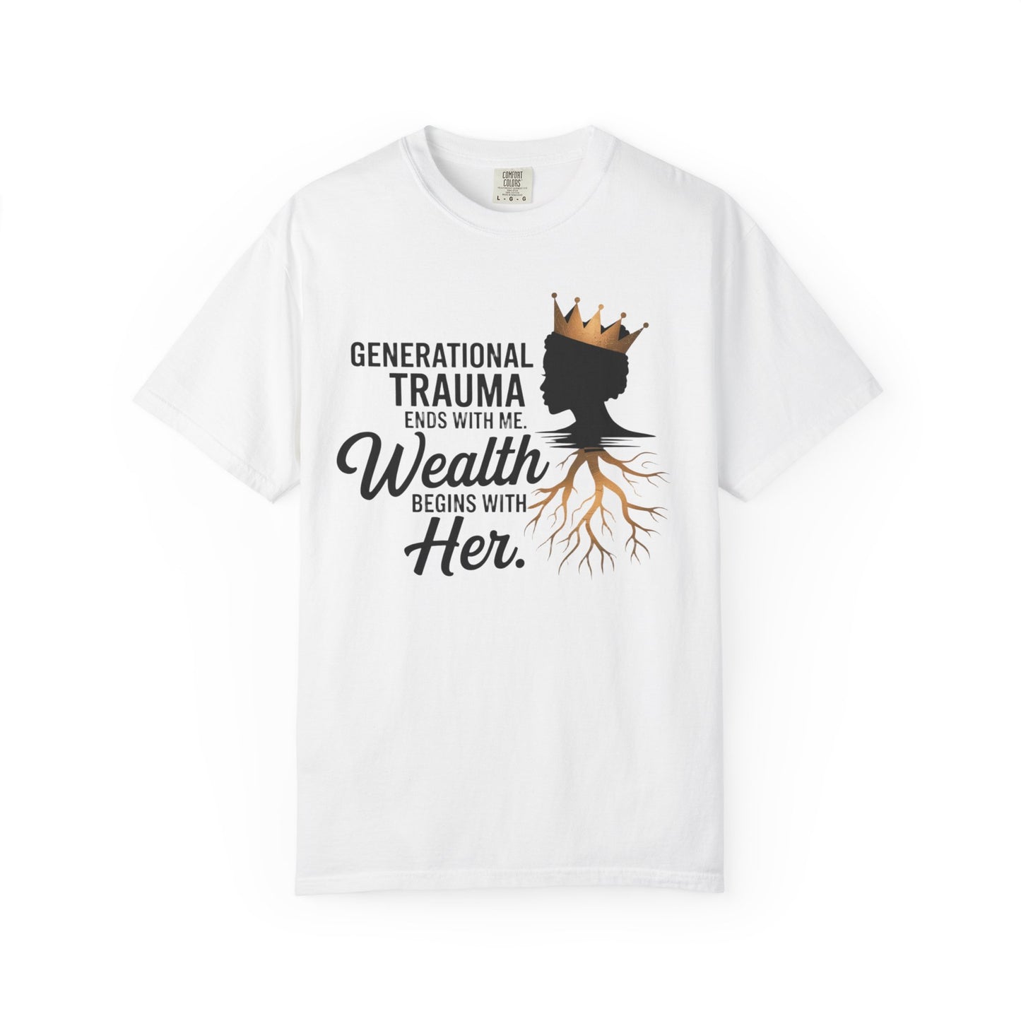 Empowering T-Shirt: Generational Trauma Ends with Me, Wealth Begins with Her, Inspirational Shirt, Gift for Her, Motivational Top