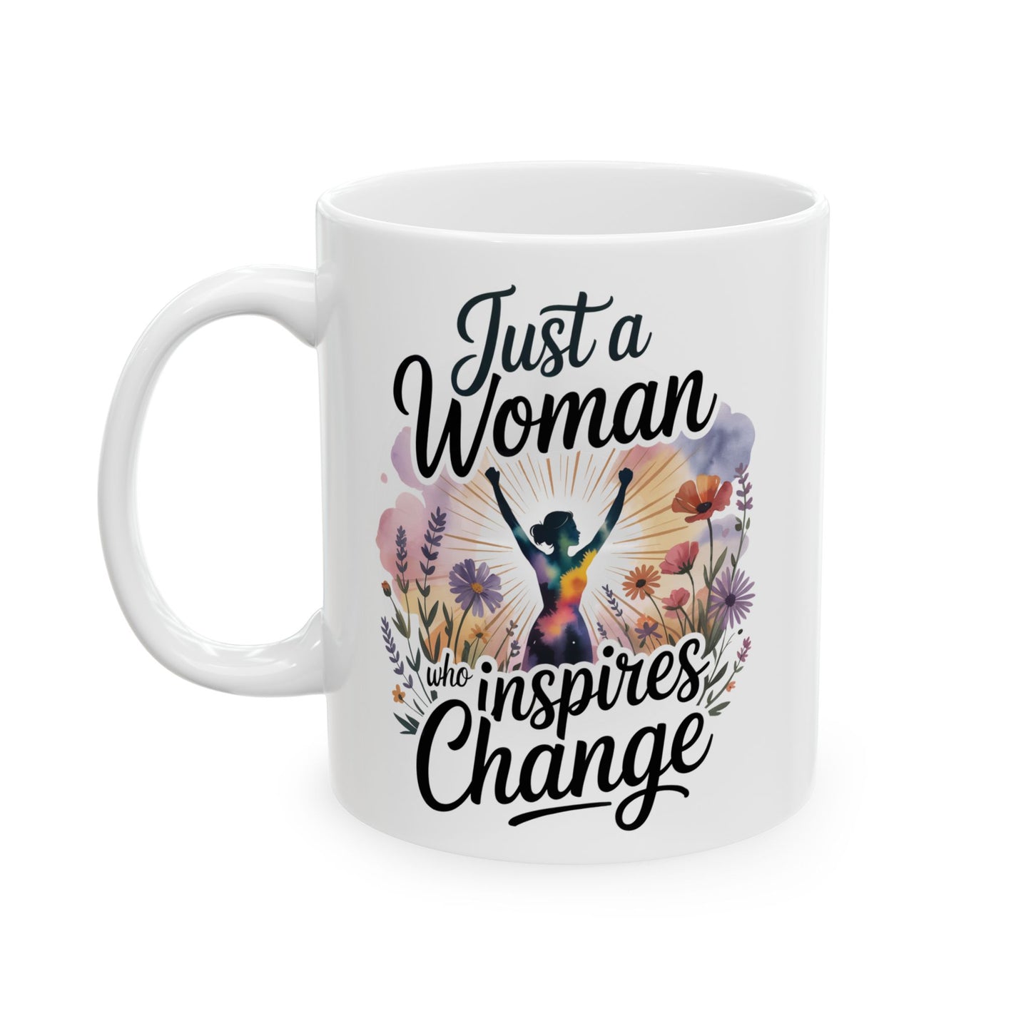 Just a Woman Who Inspires Change Mug – Floral Ceramic Coffee & Tea Gift