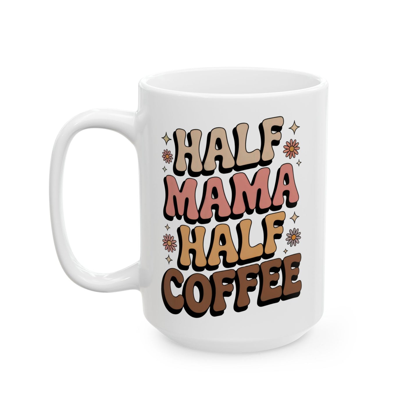 Coffee Mug - Half Mama Half Coffee Vintage Vibes & Mom Energy 11oz 15oz