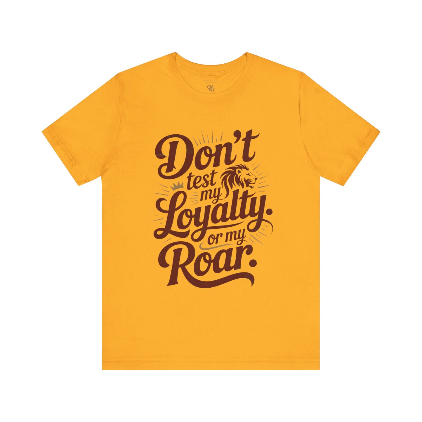 Don’t Test My Loyalty. Or My Roar. T-Shirt – Bold Leo Statement Tee | Matches Mug & Tote | ONATLeo Collection