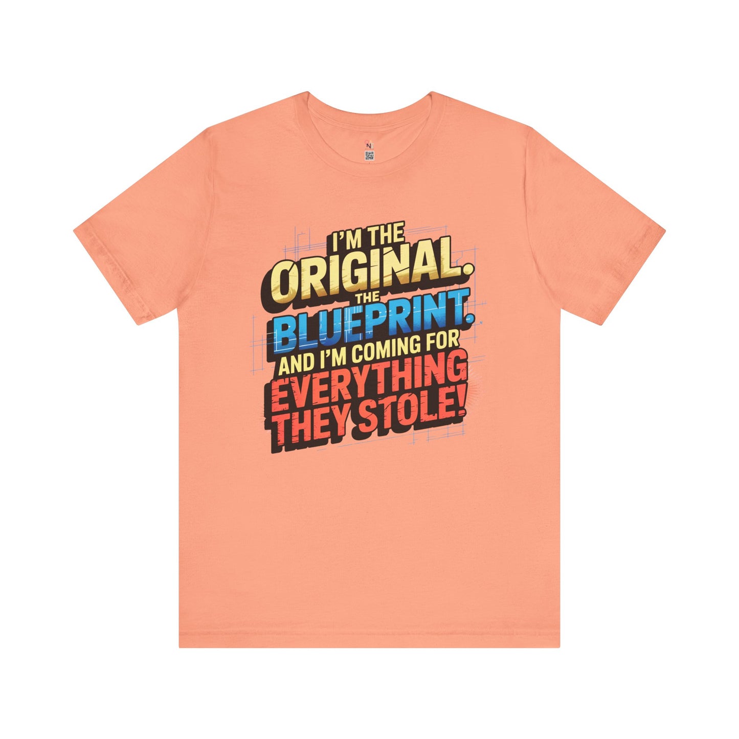 "I’m the Original. The Blueprint. And I’m Coming for Everything They Stole!" Empowerment Statement T-Shirt – Unisex Urban Streetwear