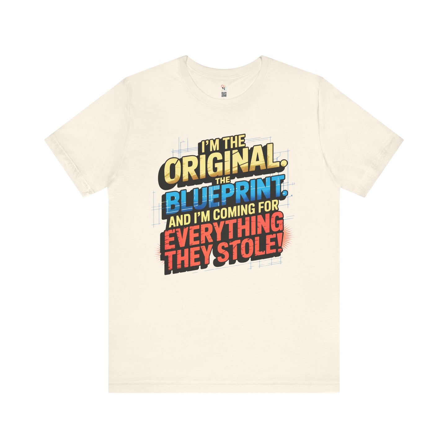 "I’m the Original. The Blueprint. And I’m Coming for Everything They Stole!" Empowerment Statement T-Shirt – Unisex Urban Streetwear