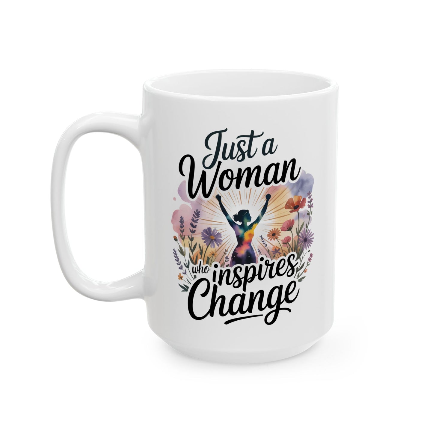 Just a Woman Who Inspires Change Mug – Floral Ceramic Coffee & Tea Gift