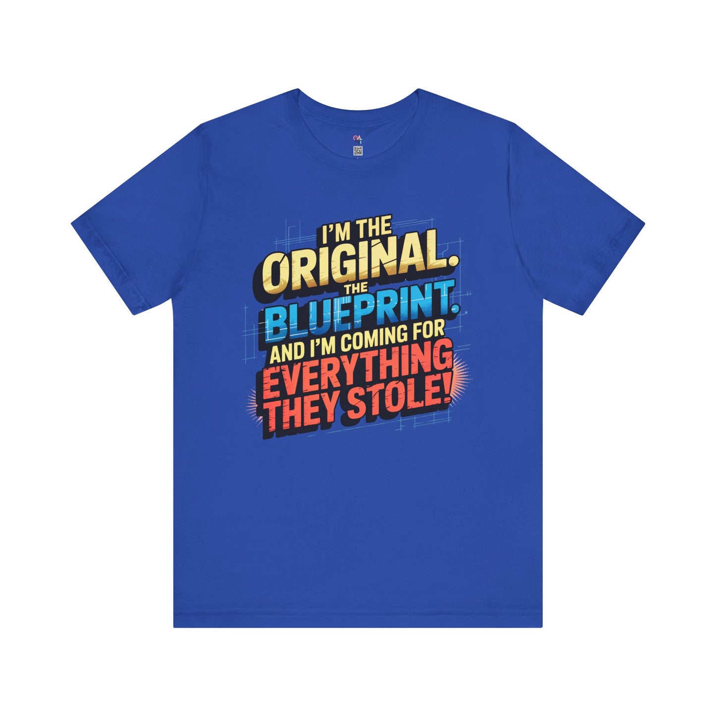 "I’m the Original. The Blueprint. And I’m Coming for Everything They Stole!" Empowerment Statement T-Shirt – Unisex Urban Streetwear