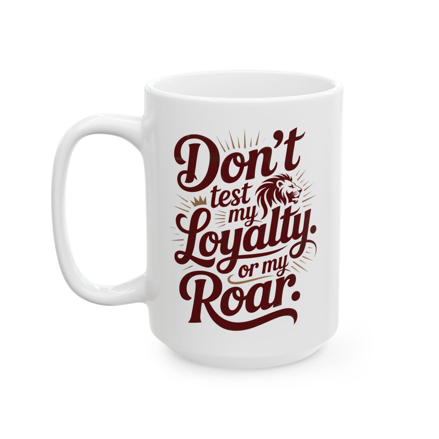 Don’t Test My Loyalty. Or My Roar. Leo Mug – Bold Astrology Coffee Cup | Matches Tote & Tee | ONAT Collection