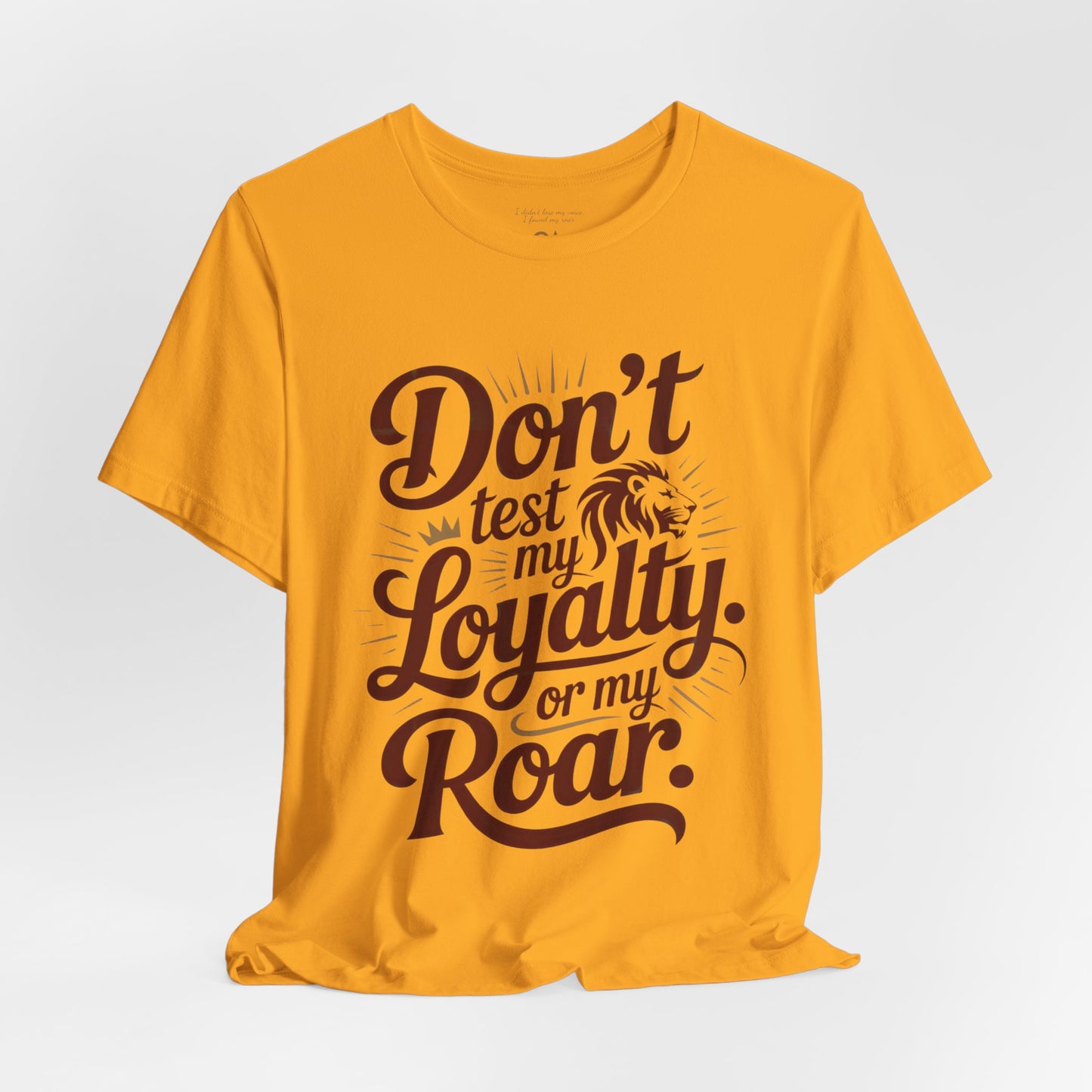 Don’t Test My Loyalty. Or My Roar. T-Shirt – Bold Leo Statement Tee | Matches Mug & Tote | ONATLeo Collection