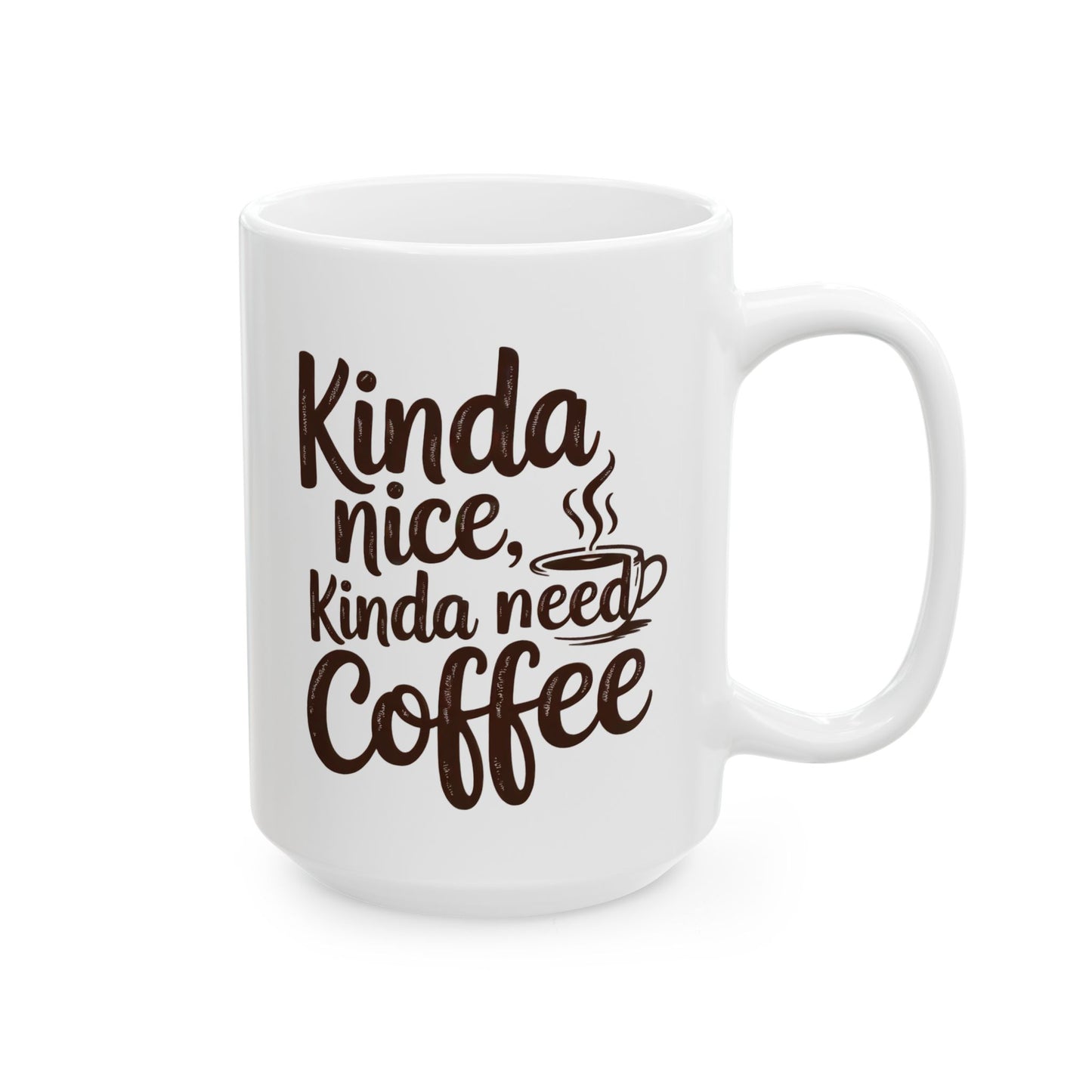 Kindness Needs Coffee Ceramic Mug - 11oz & 15oz Coffee Cup