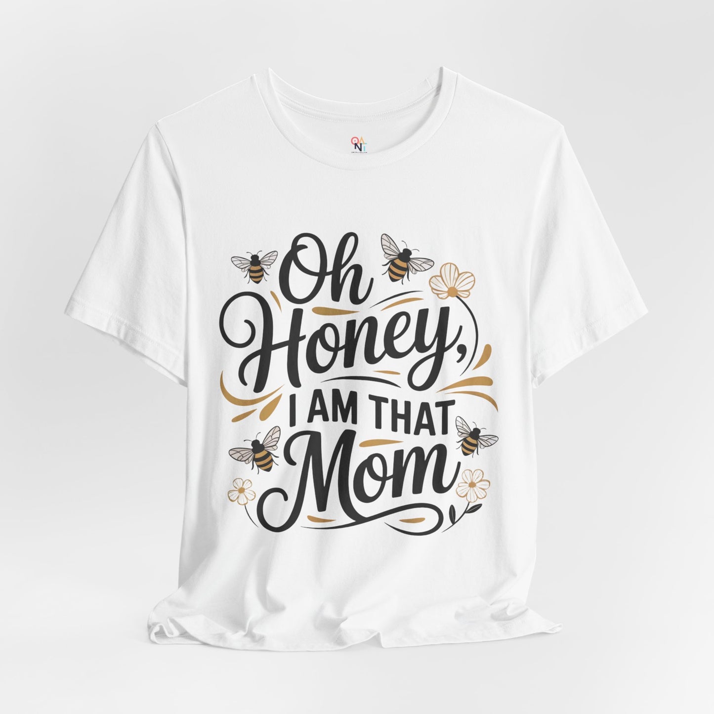 Honey, I Am That Mom Tee – Funny Unisex Shirt for Moms