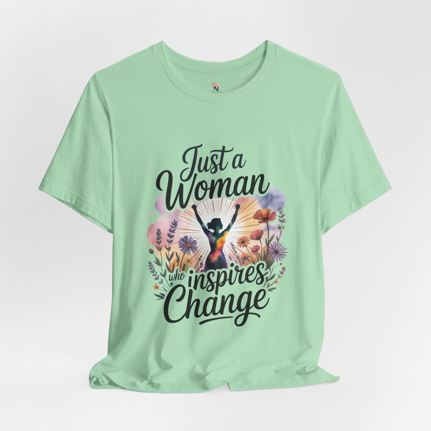 Just a Woman Who Inspires Change Tee – Empowerment Shirt for Women