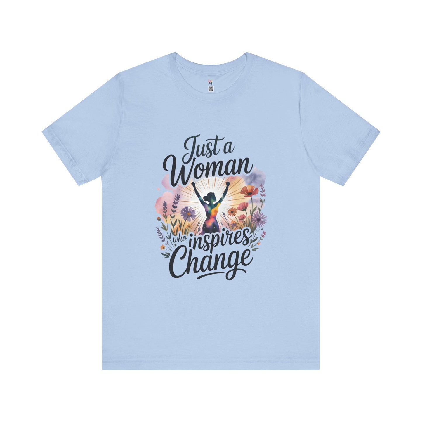 Just a Woman Who Inspires Change Tee – Empowerment Shirt for Women