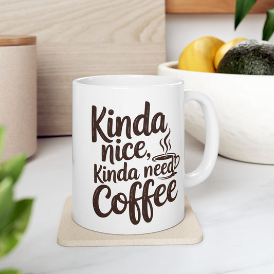 Kindness Needs Coffee Ceramic Mug - 11oz & 15oz Coffee Cup