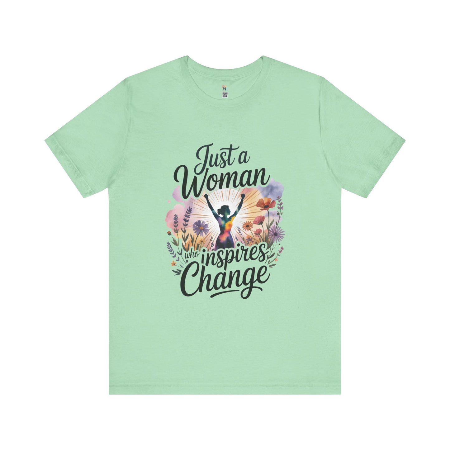 Just a Woman Who Inspires Change Tee – Empowerment Shirt for Women