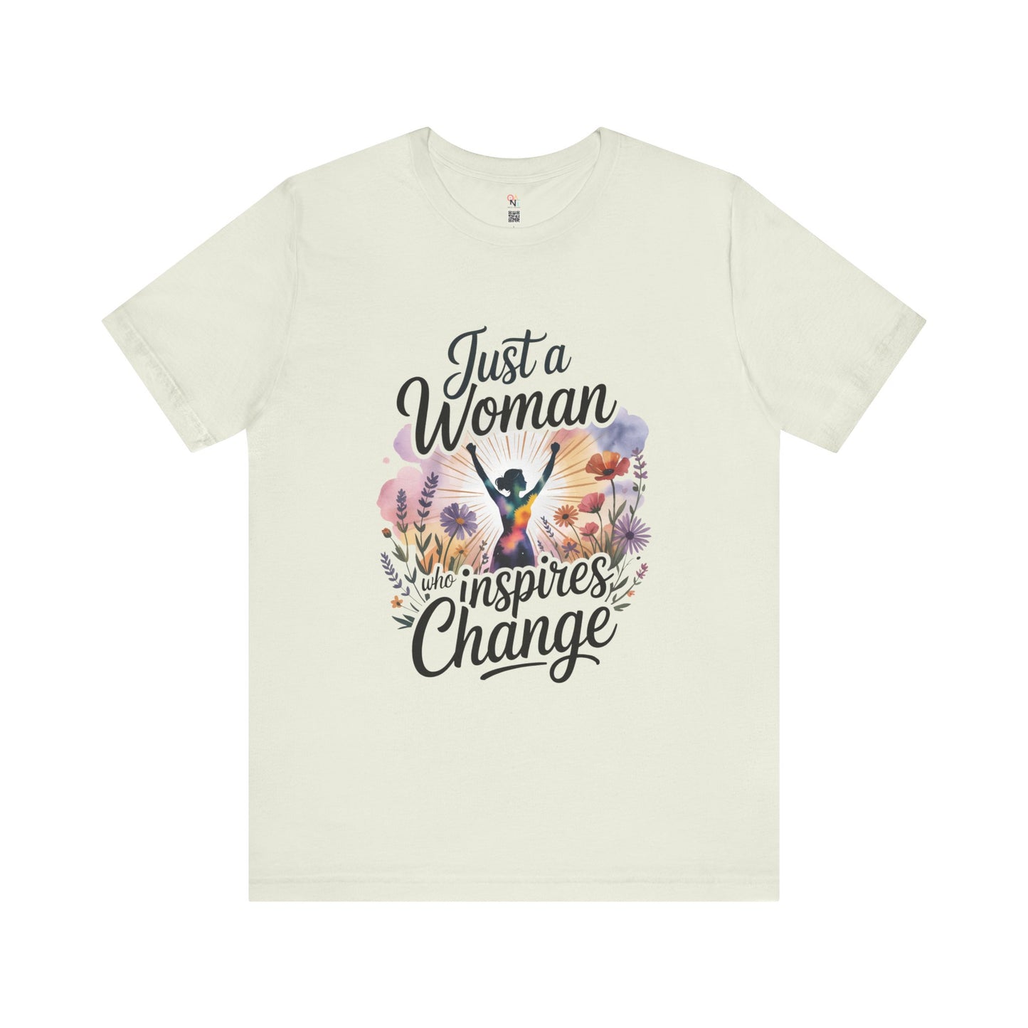 Just a Woman Who Inspires Change Tee – Empowerment Shirt for Women