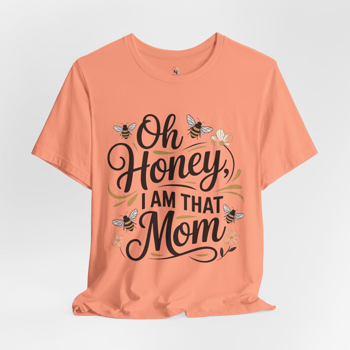 Honey, I Am That Mom Tee – Funny Unisex Shirt for Moms