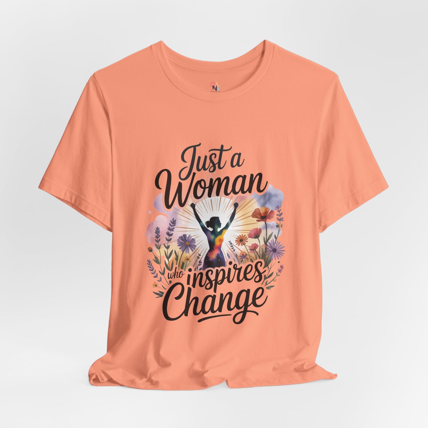 Just a Woman Who Inspires Change Tee – Empowerment Shirt for Women