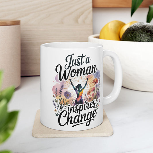 Just a Woman Who Inspires Change Mug – Floral Ceramic Coffee & Tea Gift