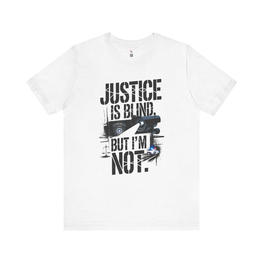 Justice is Blind But I'm Not Unisex Tee, Statement T-Shirt, Graphic Tee for Activists, Casual Wear, Unique Gift for Friends