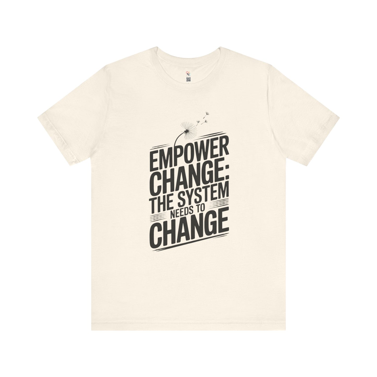 Empower Change Tee – Unisex “The System Needs to Change” Shirt