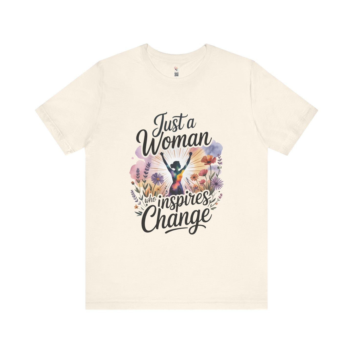 Just a Woman Who Inspires Change Tee – Empowerment Shirt for Women