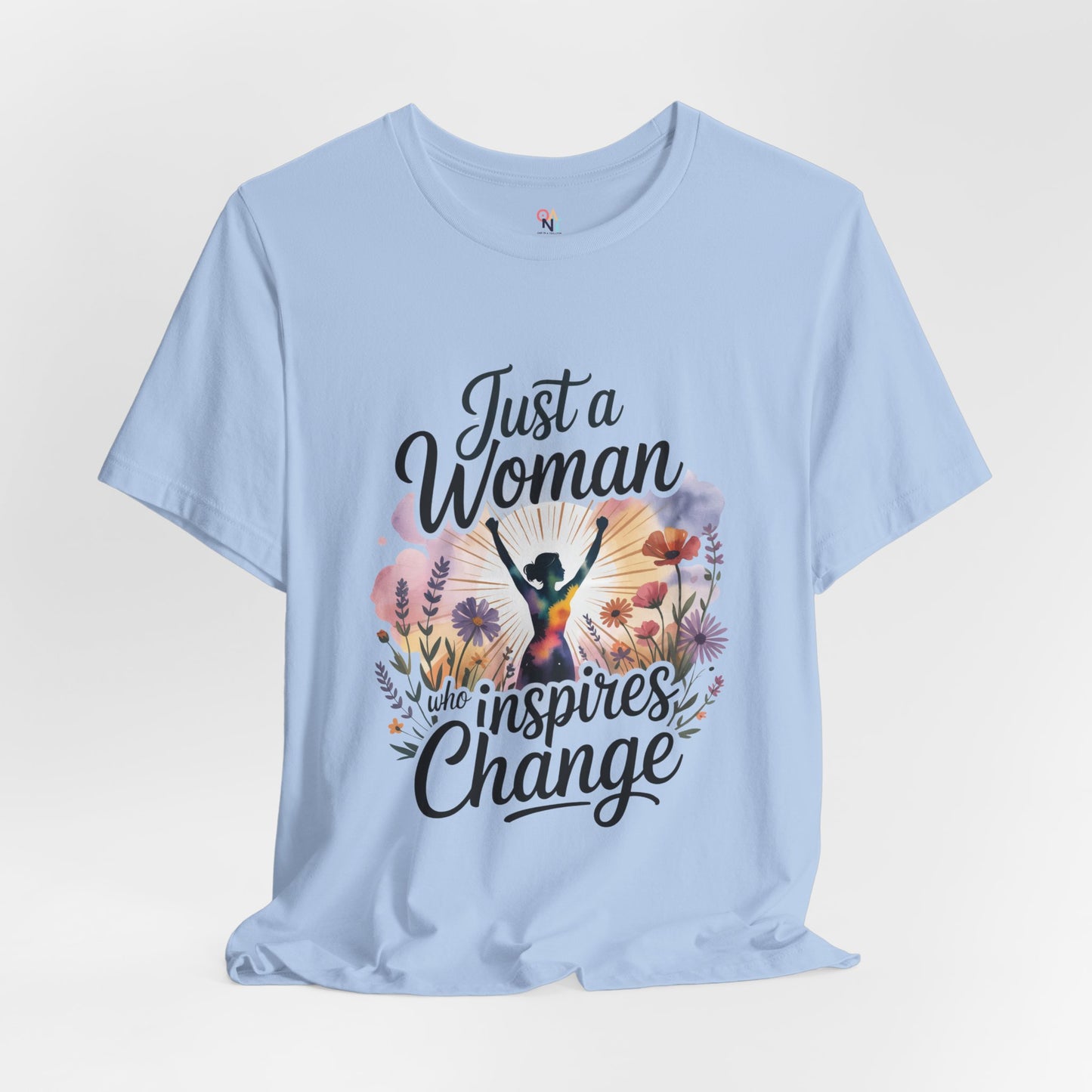 Just a Woman Who Inspires Change Tee – Empowerment Shirt for Women