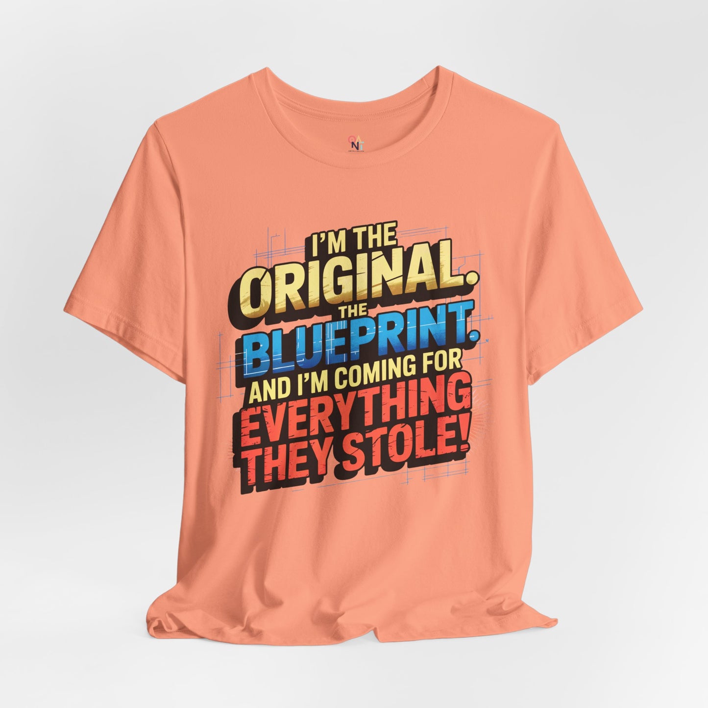 "I’m the Original. The Blueprint. And I’m Coming for Everything They Stole!" Empowerment Statement T-Shirt – Unisex Urban Streetwear
